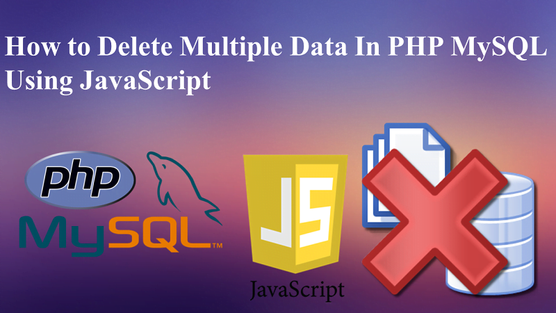 Delete Multiple Data in PHP MySQL using JavaScript