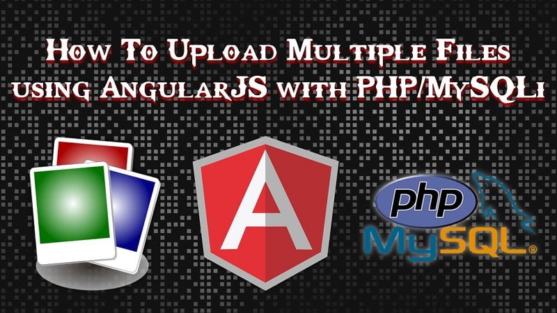How To Upload Multiple Files using AngularJS with PHP/MySQLi