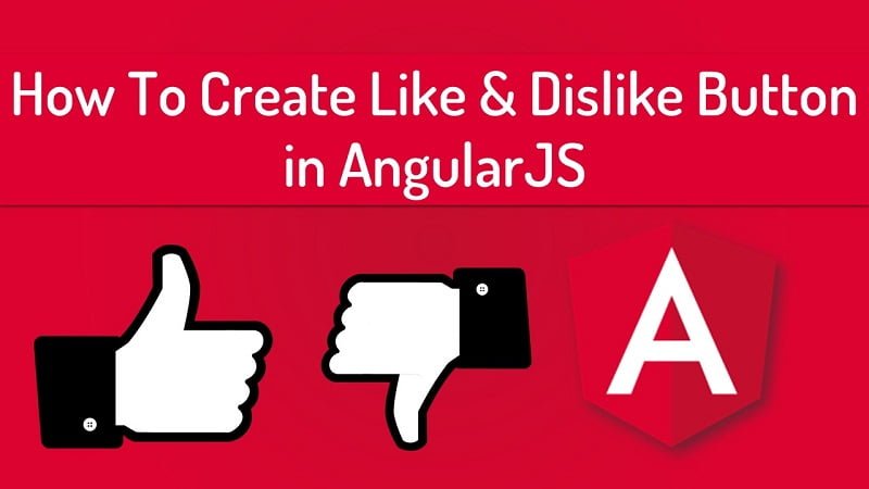 How To Create Like & Dislike Button in AngularJS