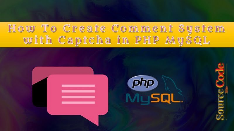 How To Create Comment System with Captcha in PHP MySQL