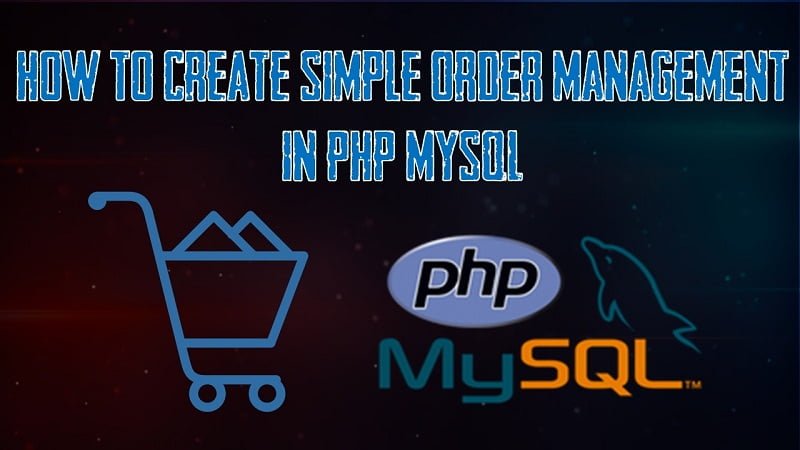 How to create Simple Order Management in PHP MySQL