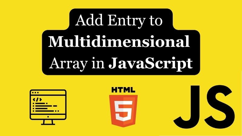 How to Add Entry to Multidimensional Array in Javascript